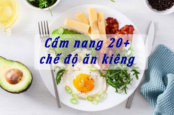 Tổng hợp 20+ chế độ ăn kiêng thịnh hành nhất hiện nay