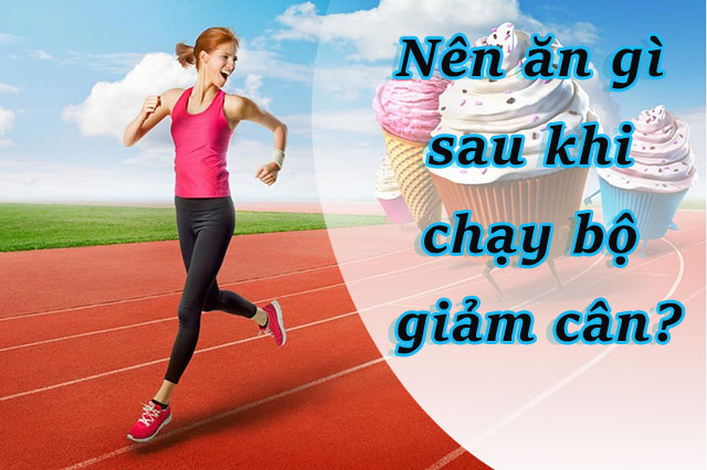 Nên ăn gì sau khi chạy bộ giảm cân để đạt được hiệu quả tối ưu nhất?