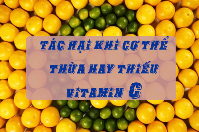 Tác hại khi cơ thể bị thừa hoặc thiếu Vitamin C