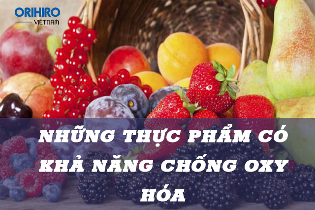 [Hé lộ] Những thực phẩm có khả năng chống Oxy hóa hiệu quả