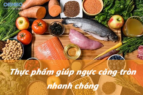 Thực phẩm giúp ngực căng tròn nhanh chóng cho các chị em