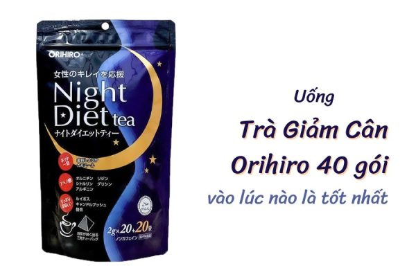 Uống Trà Giảm Cân Orihiro 40 Gói Vào Lúc Nào Là Tốt Nhất